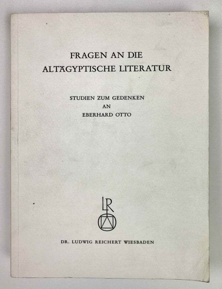 Item #M2637b Fragen an die alt&auml;gyptische Literatur. Studien zum Gedenken an Eberhard Otto. OTTO Eberhard - ASSMANN Jan - FEUCHT Erika - GRIESHAMMER Reinhard, in honorem.
