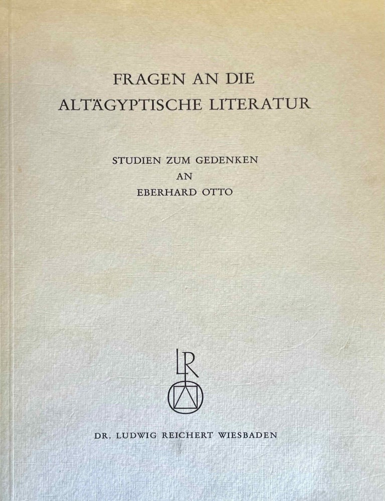Item #M2637c Fragen an die alt&auml;gyptische Literatur. Studien zum Gedenken an Eberhard Otto. OTTO Eberhard - ASSMANN Jan - FEUCHT Erika - GRIESHAMMER Reinhard, in honorem.