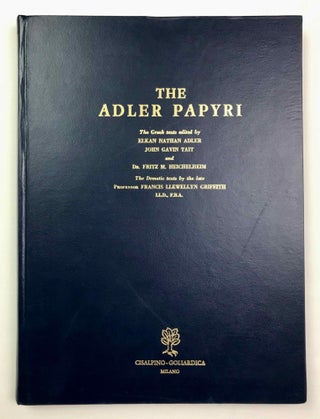Item #M2655a The Adler Papyri. The Greek texts edited by Elkan Nathan Adler, John Gavin Tait and...