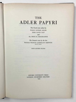 The Adler Papyri. The Greek texts edited by Elkan Nathan Adler, John Gavin Tait and Fritz M. Heichelheim. The Demotic texts by the late Francis Llewellyn Griffith.[newline]M2655a-02.jpeg