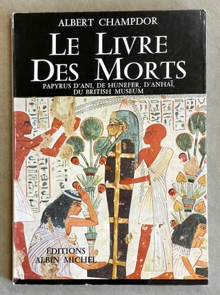 Item #M2693 Le livre des morts. Papyrus d'Ani, de Hunefer, d'Anhaï, du British Museum. CHAMPDOR...[newline]M2693-00.jpeg