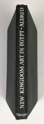 Item #M2783 New kingdom art in ancient Egypt during eighteenth dynasty. ALDRED Cyril