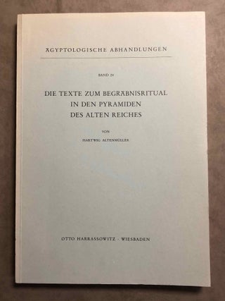 Item #M2790c Die Texte zum Begräbnisritual in den Pyramiden des Alten Reiches. ALTENMÜLLER...
