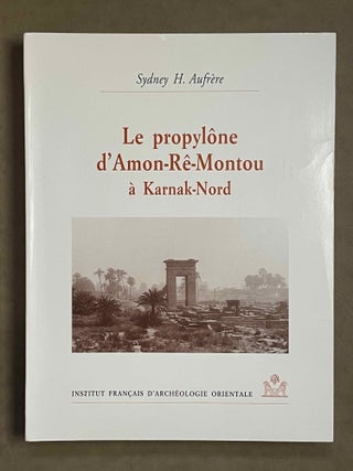 Item #M2817 Le propylône d'Amon-Rê-Montou à Karnak-Nord. AUFRERE Sydney Hervé