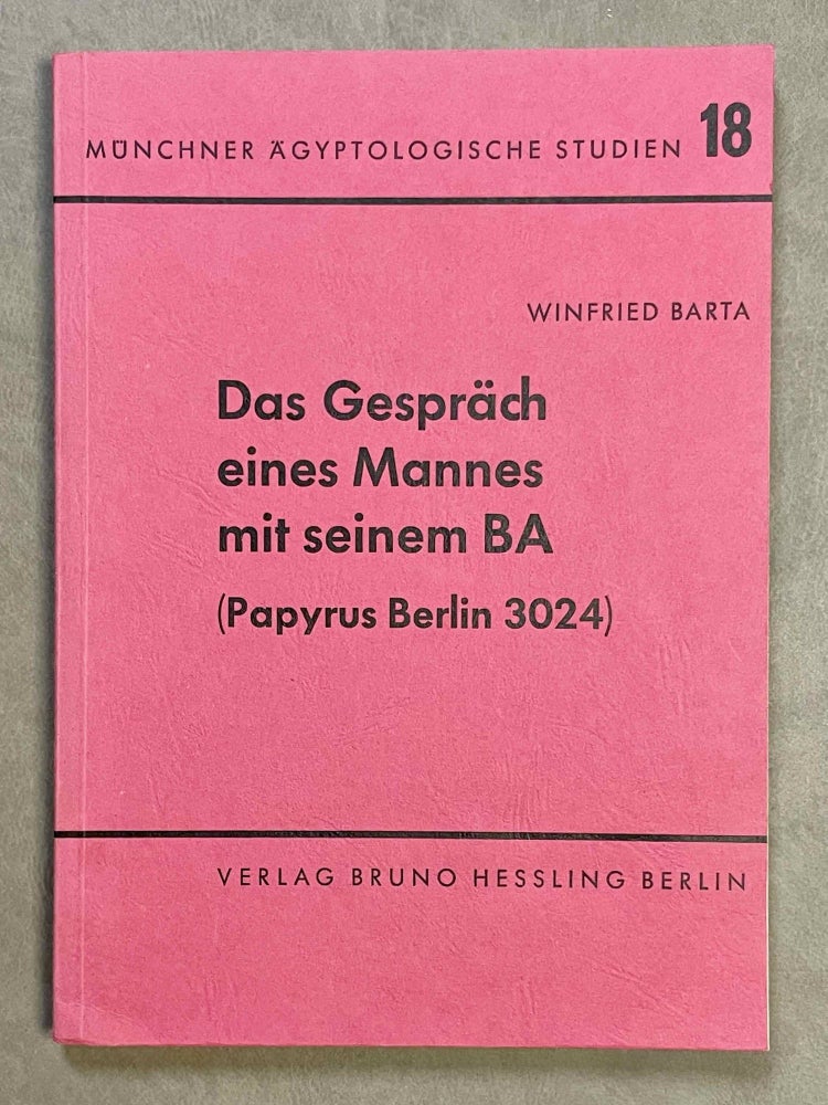 Item #M2832 Das Gespräch eines Mannes mit seinem BA (Papyrus Berlin 3024). BARTA Winfried.[newline]M2832-00.jpeg