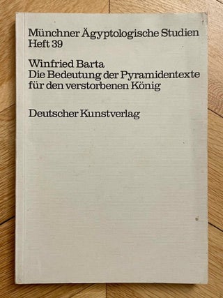 Item #M2835e Die Bedeutung der Pyramidentexte für den verstorbenen König. BARTA Winfried
