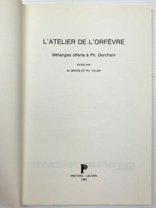 L'atelier de L'orf&egrave;vre. M&eacute;langes Offerts &agrave; Philippe Derchain.