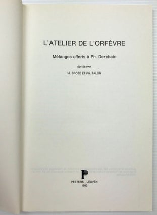 L'atelier de L'orfèvre. Mélanges Offerts à Philippe Derchain.