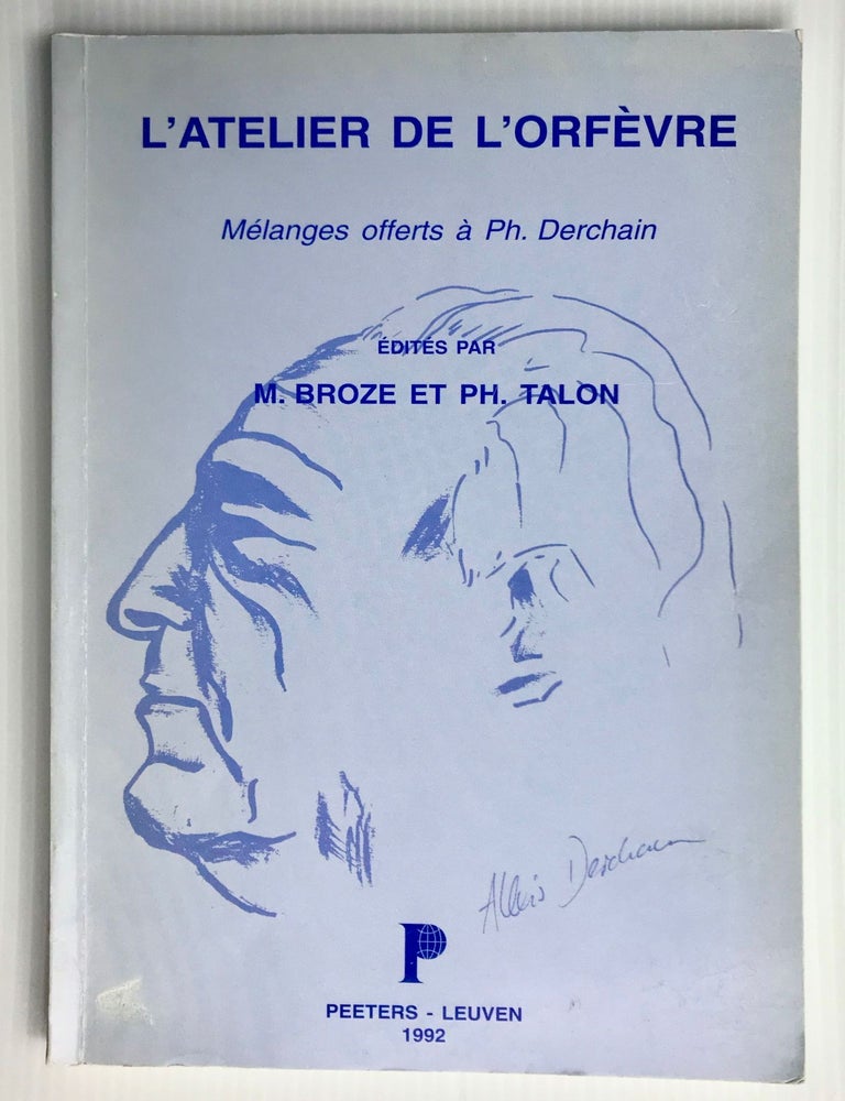 Item #M2837 L'atelier de L'orf&egrave;vre. M&eacute;langes Offerts &agrave; Philippe Derchain. DERCHAIN Philippe - BROZE Mich&egrave;le - TALLON Philippe, in honorem.