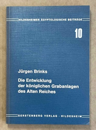 Item #M2882a Die Entwicklung der königlichen Grabanlagen des Alten Reiches. Eine strukturelle...