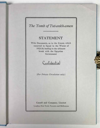 The Tomb of Tut-Ankh-amen. Statement, with Documents, as to the Events which occured in Egypt in the Winter of 1923-24, leading to the Ultimate Break with the Egyptian Government.