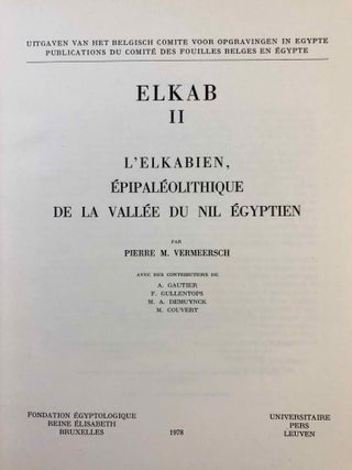 Elkab. Vol. I-VIII. Vol. I: Les monuments religieux à l'entrée de l'Ouady Hellal. Vol. II: L'Elkabien épipaléolithique de la Vallée du Nil égyptien. Vol. III: Les ostraca grecs. Vol. IV: Topographie (2 fascicles). Vol. V: The Naqada III Cemetery. Vol. VI,1 (Text) and VI,2 (Tafeln): Die Felsinschriften des Wadi Hilâl. Vol. VII: Die Barkenkapelle des Königs Sobekhotep III. in Elkab. Vol. VIII: La tombe de Setaou. Set of 8 volumes in 9 parts.