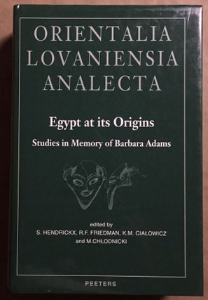 Item #M2956 Egypt at its origins. Vol. I: Studies in memory of Barbara Adams. ADAMS Barbara, in...
