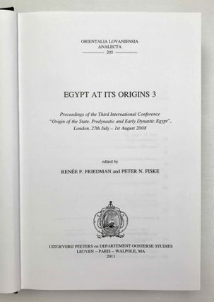 Egypt at its origins. Vol. III: Proceedings of the Third International Conference Origin of the State, Predynastic and Early Dynastic Egypt, London 27th July - 1st August 2008.