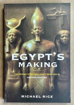 Item #M2959 Egypt's making. The origins of Ancient Egypt 5000-2000 BC. RICE Michael[newline]M2959-00.jpeg