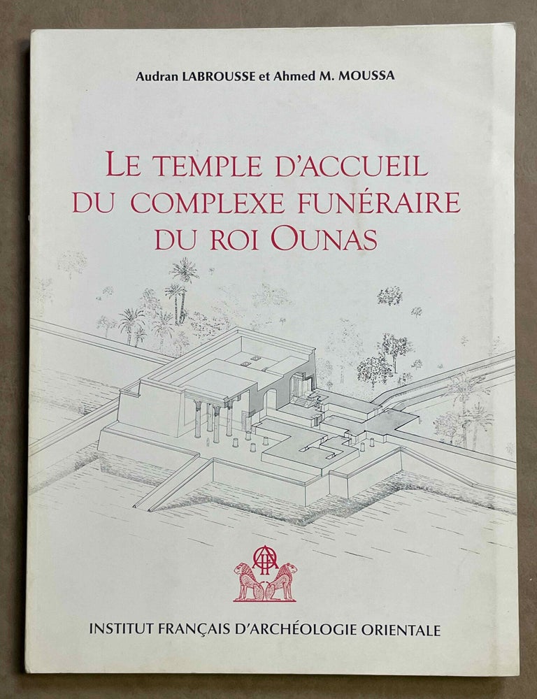 Item #M3047d Le temple d'accueil du complexe fun&eacute;raire du roi Ounas. LABROUSSE Audran - MOUSSA Ahmed.