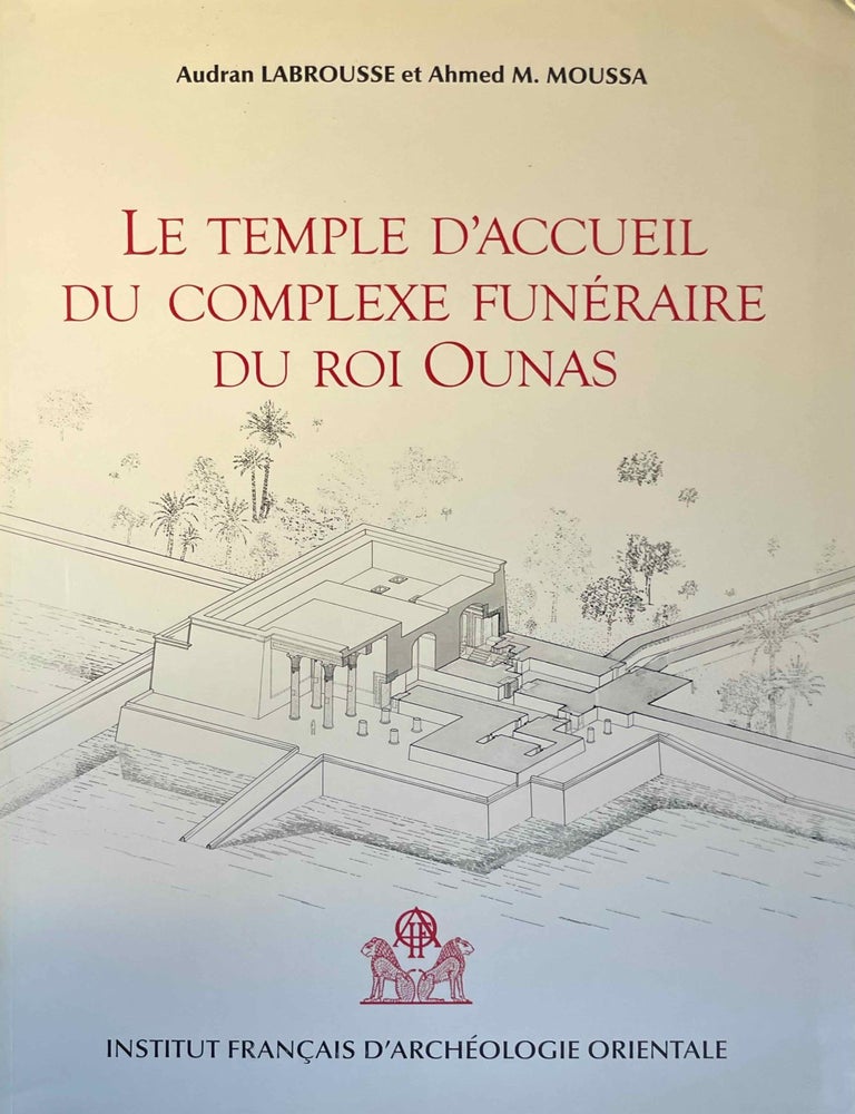 Item #M3047e Le temple d'accueil du complexe fun&eacute;raire du roi Ounas. LABROUSSE Audran - MOUSSA Ahmed.[newline]M3047e-00.jpeg