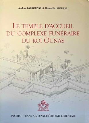 Item #M3047e Le temple d'accueil du complexe funéraire du roi Ounas. LABROUSSE Audran -...