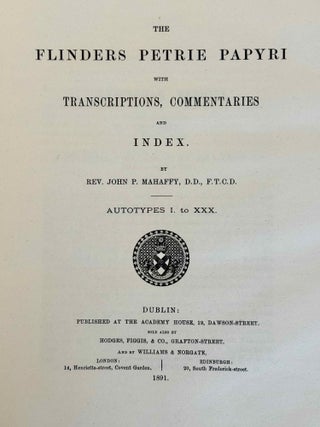 The Flinders Petrie Papyri with Transcriptions, Commentaries and Index. Part I (autotypes I-XXX) & II (autotypes I-XVIII).