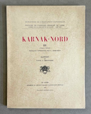 Item #M3074 Karnak Nord. Tome III (1945-1949). Fouilles conduites par C. Robichon. CHRISTOPHE...
