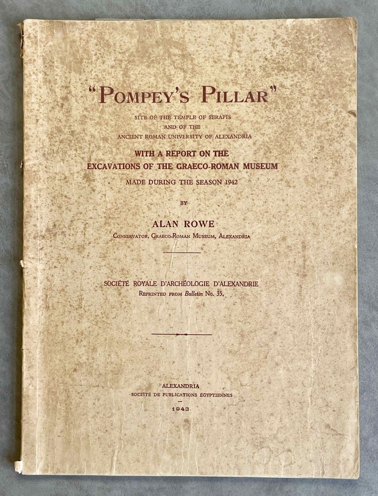 Item #M3106 Pompey's Pillar, Site of the Temple of Serapis and of the ancient Roman University of Alexandria. With a report on the excavations of the Graeco-Roman museum made during the season 1942. ROWE Alan.[newline]M3106-00.jpeg
