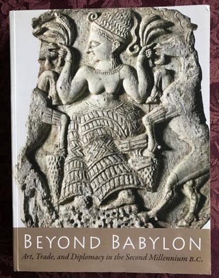 Item #M3141a Beyond Babylon: Art, Trade and Diplomacy in the 2nd Millenium B.C. ARUZ Joan -...