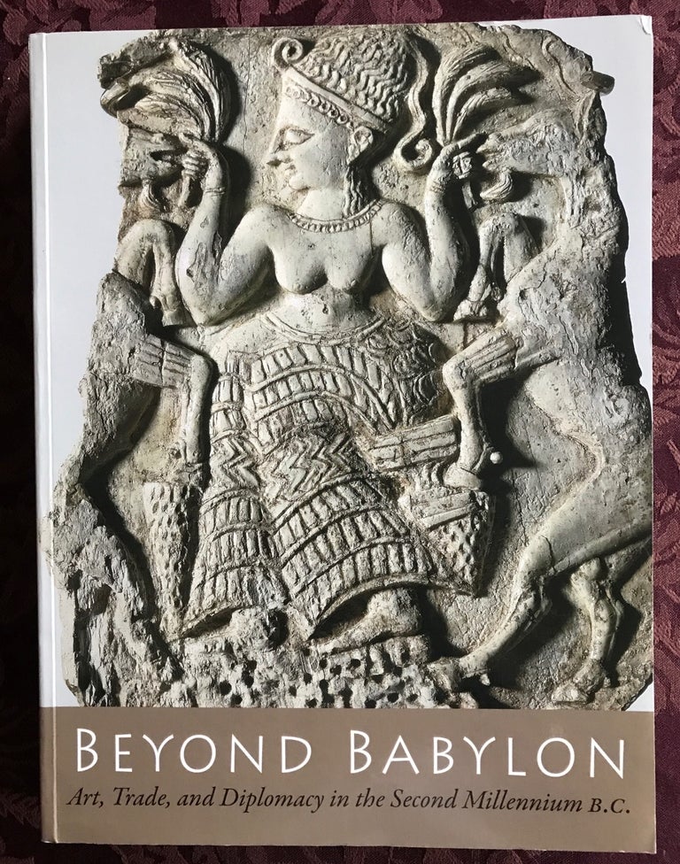 Item #M3141a Beyond Babylon: Art, Trade and Diplomacy in the 2nd Millenium B.C. ARUZ Joan - BENZEL Kim - EVANS Jean M.[newline]M3141a.jpg
