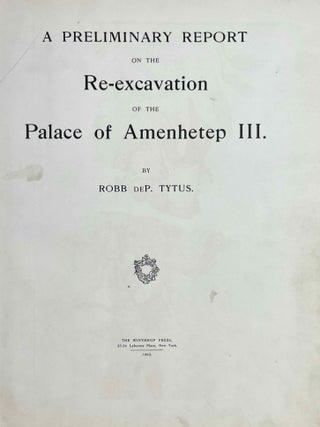A preliminary report on the re-excavation of the palace of Amenhotep III
