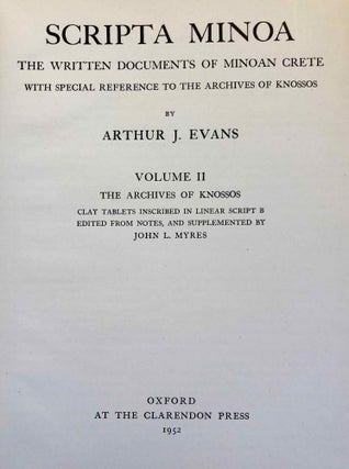 Scripta minoa. The written documents of Minoan Crete with special reference to the archives of Knossos. Volume I: The Hieroglyphic and Primitive Linear Classes with an account of the discovery of the pre-phoenician scripts, their place in Minoan story and their Mediterranean relations. Volume II: The Archives of Knossos. Clay tablets inscribed in linear script B (Complete set of two volumes).[newline]M3182c-37.jpg