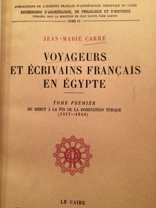 Voyageurs et écrivains français en Egypte. Tome I: Du début à la fin de la domination turque. Tome II: de la fin de la domination turque à l'inauguration du Canal de Suez (complete set)
