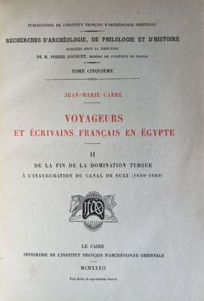 Voyageurs et écrivains français en Egypte. Tome I: Du début à la fin de la domination turque. Tome II: de la fin de la domination turque à l'inauguration du Canal de Suez (complete set)