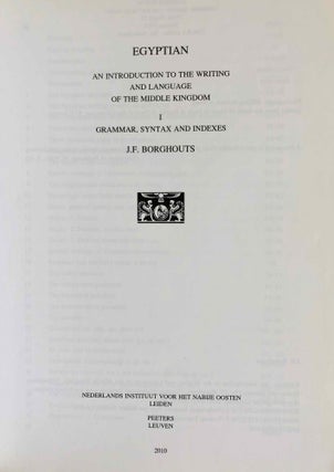 Egyptian. An introduction to the writing and language of the Middle Kingdom. Vol. I: Grammar, Syntax and Indexes. Vol. II: Sign Lists, Exercises and Reading Texts. (complete set)[newline]M3210a-02.jpeg