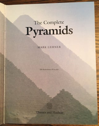 The complete Pyramids. Solving the Ancient Mysteries.