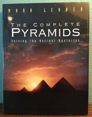 Item #M3253a The complete Pyramids. Solving the Ancient Mysteries. LEHNER Mark