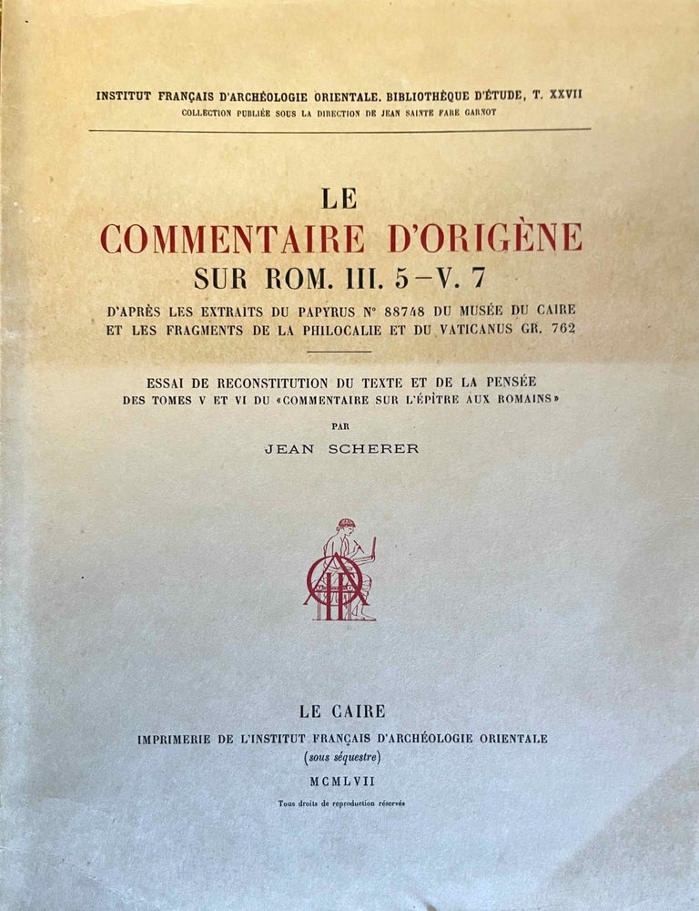Item #M3257 Le commentaire d'Orig&egrave;ne sur Rom. III,5 - V,7. SCHERER Jean.[newline]M3257-00.jpeg