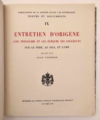 L'entretien d'Origène avec Héraclide et les évêques ses collègues sur le Père, le Fils et l'Ame, with: Le commentaire d'Origène sur Rom. III,5 - V,7, with: Extraits des livres I et II du Contre Celse d'Origène (3 volumes, complete set)