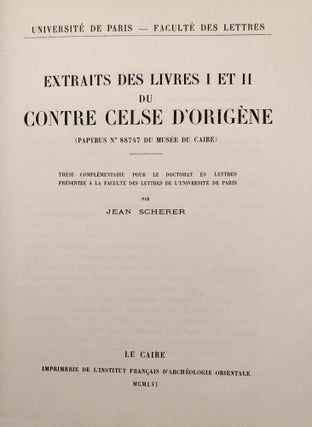 L'entretien d'Origène avec Héraclide et les évêques ses collègues sur le Père, le Fils et l'Ame, with: Le commentaire d'Origène sur Rom. III,5 - V,7, with: Extraits des livres I et II du Contre Celse d'Origène (3 volumes, complete set)