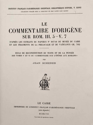 L'entretien d'Origène avec Héraclide et les évêques ses collègues sur le Père, le Fils et l'Ame, with: Le commentaire d'Origène sur Rom. III,5 - V,7, with: Extraits des livres I et II du Contre Celse d'Origène (3 volumes, complete set)