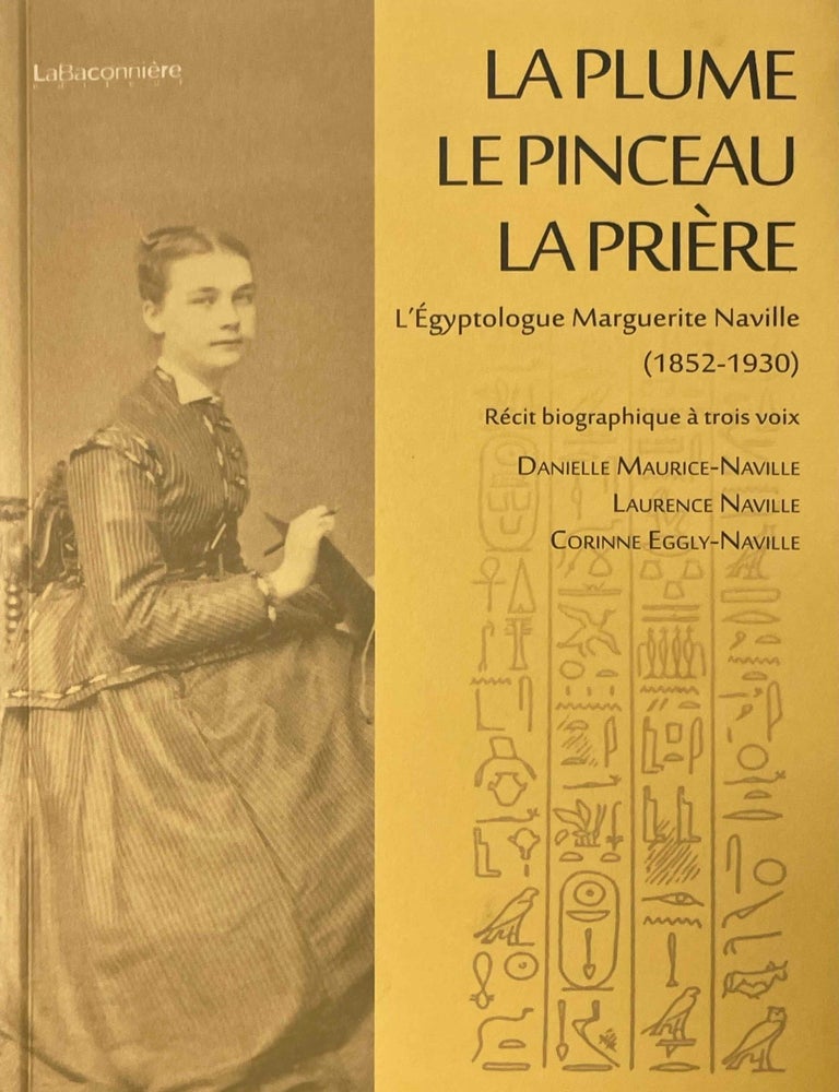 La plume, le pinceau, la prière. L'égyptologue Marguerite Naville 1852 ...