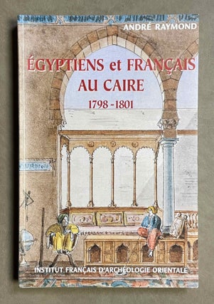 Item #M3293a Egyptiens et Français au Caire. 1798-1801. RAYMOND Andr&eacute[newline]M3293a-00.jpeg