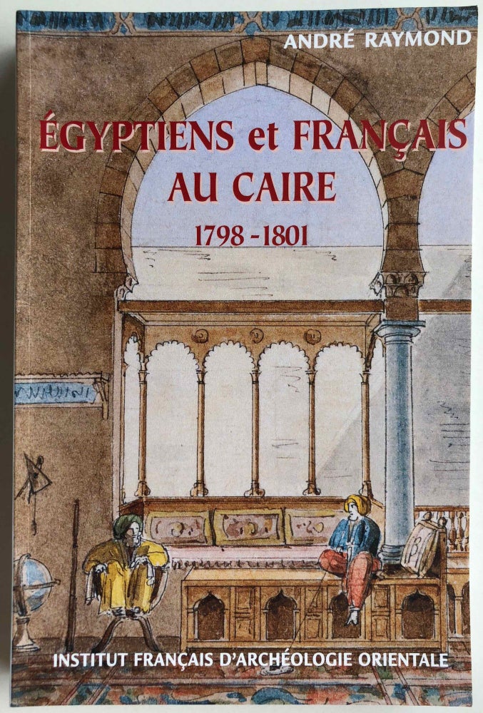 Item #M3293b Egyptiens et Français au Caire. 1798-1801. RAYMOND André.[newline]M3293b-00.jpg