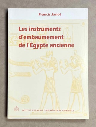 Item #M3302 Les instruments d'embaumement de l'Egypte ancienne. JANOT Francis[newline]M3302-00.jpeg