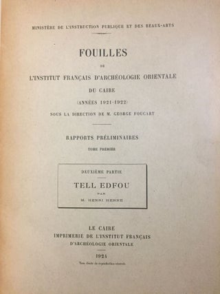 Rapports préliminaires. Tome I. 2e partie: Tell Edfou (1921-1922). Tome II. 3e partie: Tell Edfou (1923 et 1924). Tome VI. 4e partie: Tell Edfou (1928).[newline]M3317b-02.jpg