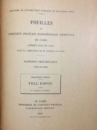 Rapports préliminaires. Tome I. 2e partie: Tell Edfou (1921-1922). Tome II. 3e partie: Tell Edfou (1923 et 1924). Tome VI. 4e partie: Tell Edfou (1928).