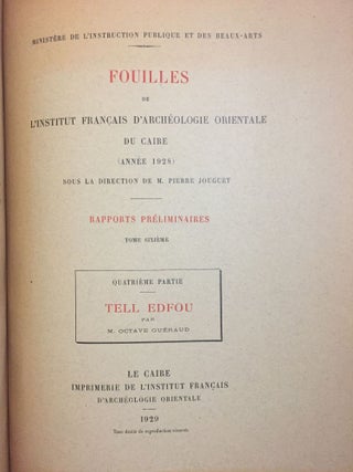 Rapports préliminaires. Tome I. 2e partie: Tell Edfou (1921-1922). Tome II. 3e partie: Tell Edfou (1923 et 1924). Tome VI. 4e partie: Tell Edfou (1928).
