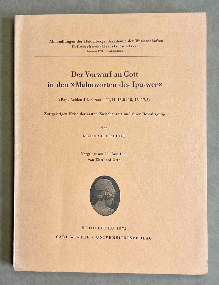 Item #M3331 Der Vorwurf an Gott in den "Mahnworten des Ipu-wer" (Pap. Leiden I 344 recto, 11,11 - 13,8; 15,13 - 17,3). Zur geistigen Krise der ersten Zwischenzeit und ihrer Bew&auml;ltigung. FECHT Gerhard.