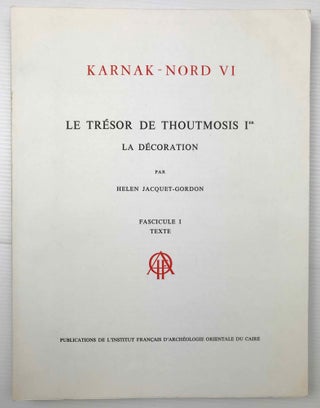 Karnak Nord. Tome VI: Le trésor de Thoutmosis Ier. La décoration. Fasc. 1: Texte. Fasc. 2: Planches (complete set)