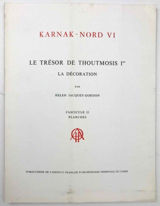 Karnak Nord. Tome VI: Le trésor de Thoutmosis Ier. La décoration. Fasc. 1: Texte. Fasc. 2: Planches (complete set)[newline]M3341-17.jpg