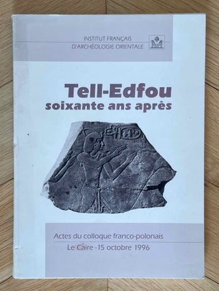 Item #M3365 Tell Edfou soixante ans après (Actes du colloque franco-polonais, Le Caire - 15 oct....