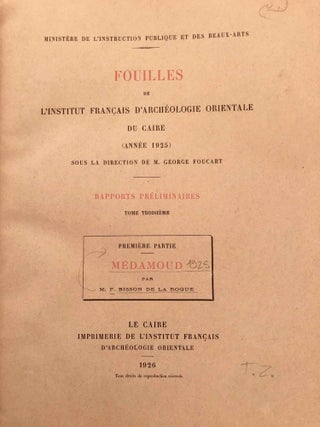 Rapports préliminaires. Tome III. 1e partie: Médamoud (1925). Fouilles. Tome IV. 1e partie: Médamoud (1926). Fouilles.[newline]M3378a-02.jpg